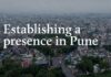 Establishing a presence in Pune Establishing a presence in Pune